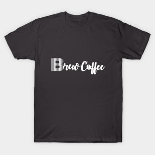 Brew Coffee Tee shirt For Coffee Lovers-White T-Shirt